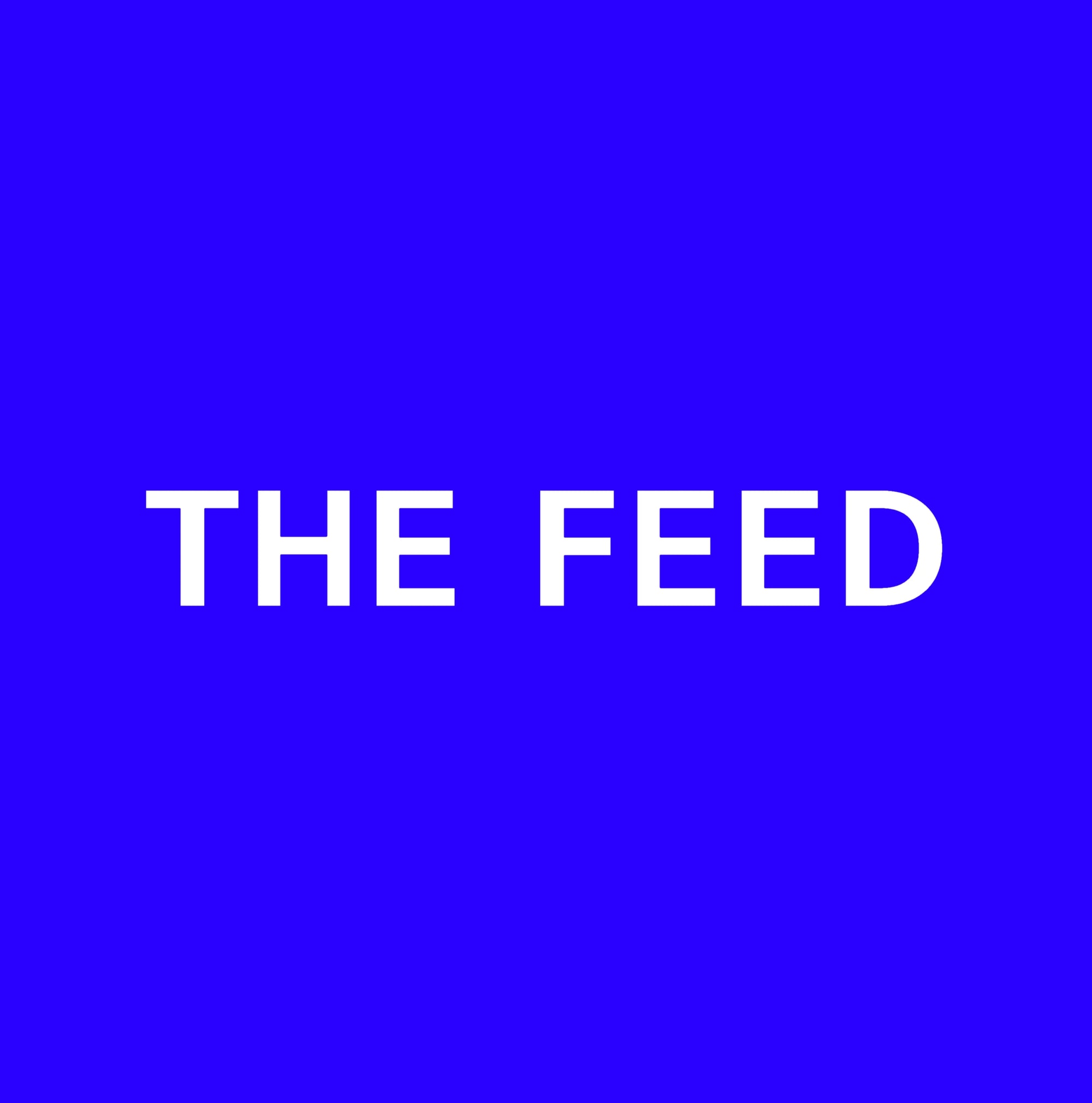 WHAT IS THE FEED?